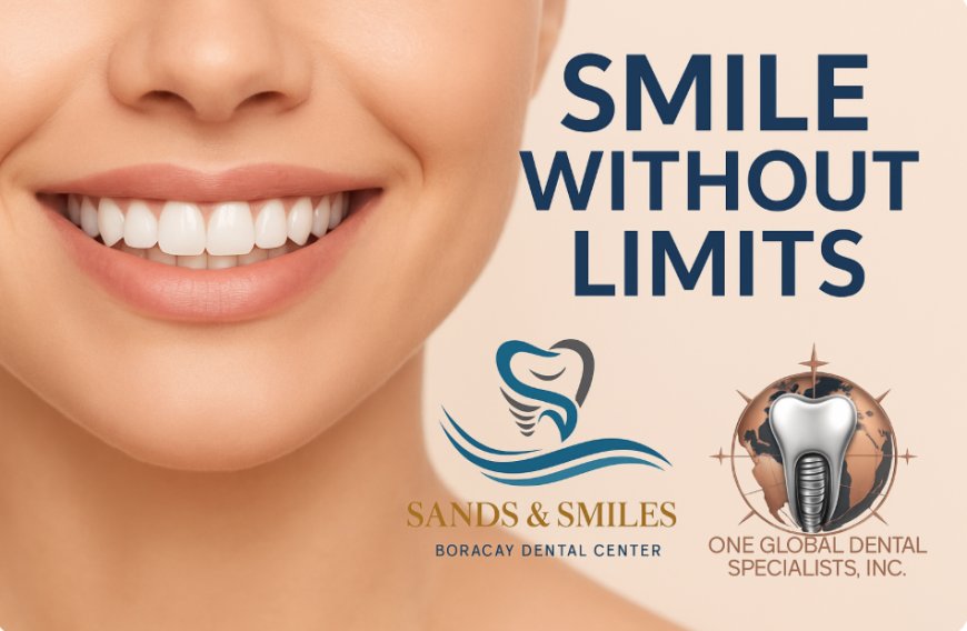 Smile Without Limits: World-Class Dental Implants in Boracay’s Paradise and BGC by One Global Dental & Sands and Smiles